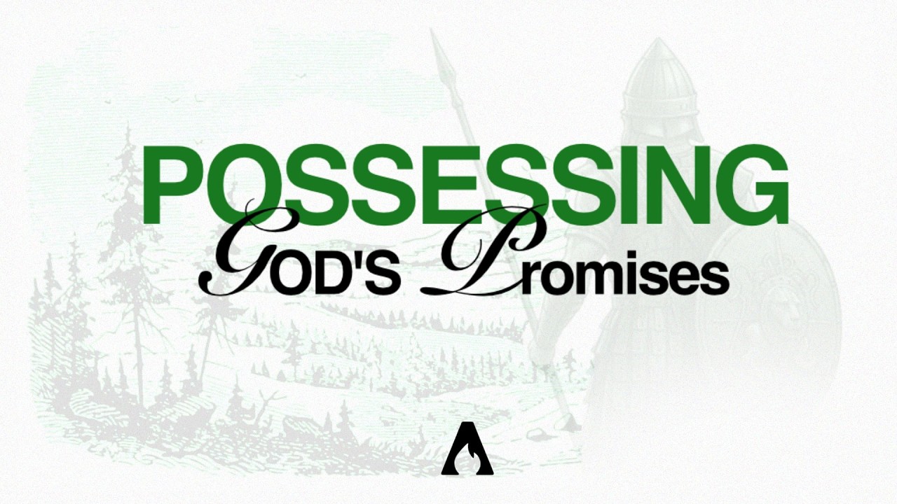 Possessing God's Promises | Week 8 - March 1, 2026