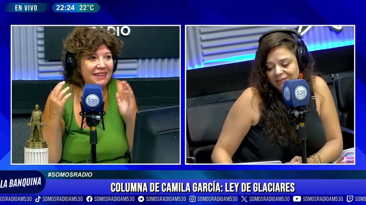 COLUMNA DE CAMILA GARCÍA: LEY DE GLACIARES - LA BANQUINA - AM530