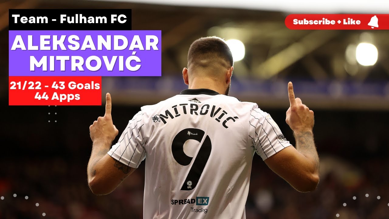 Aleksandar Mitrović RECORD BREAKING 43 GOALS. Is this the best Fulham FC Goalscorer ever?