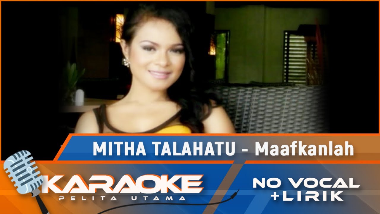 (Karaoke Version) - Maafkanlah - Mitha Talahatu | Lagu Ambon Terbaik 2021 | No Vocal