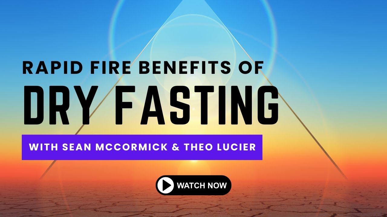 Rapid Fire Benefits of Dry Fasting With Sean McCormick & Theo Lucier