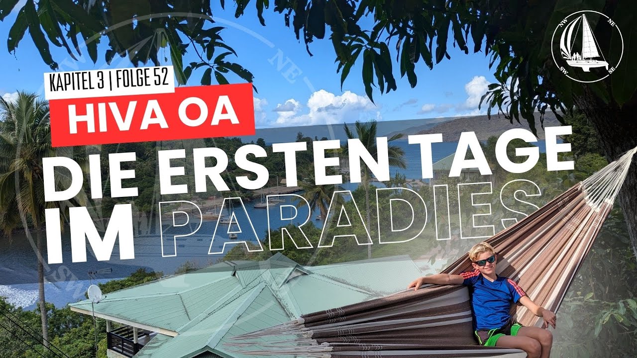 Folge 52 - Ankunft in Hiva Oa | Die ersten Tage im Paradies