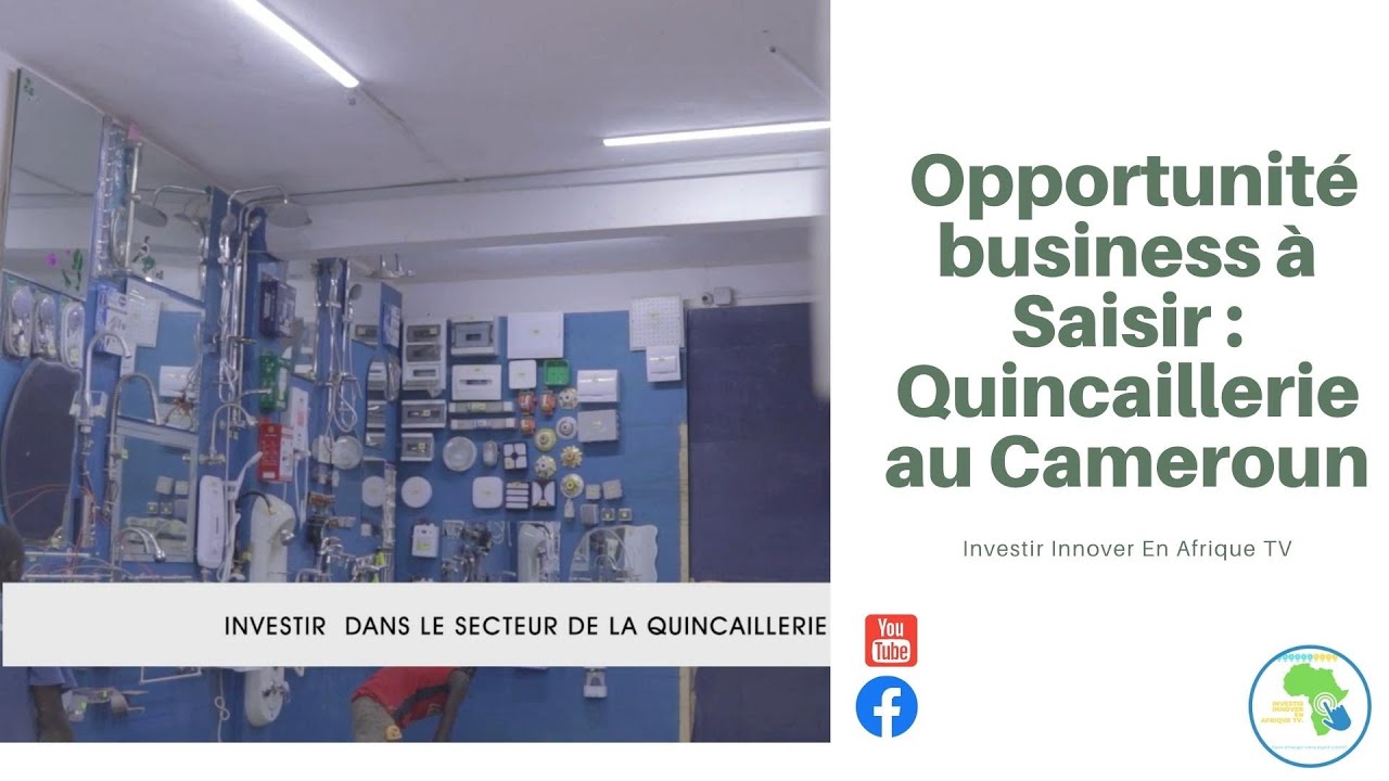 Idée business en Afrique, Quincaillerie au Cameroun - Investir au pays