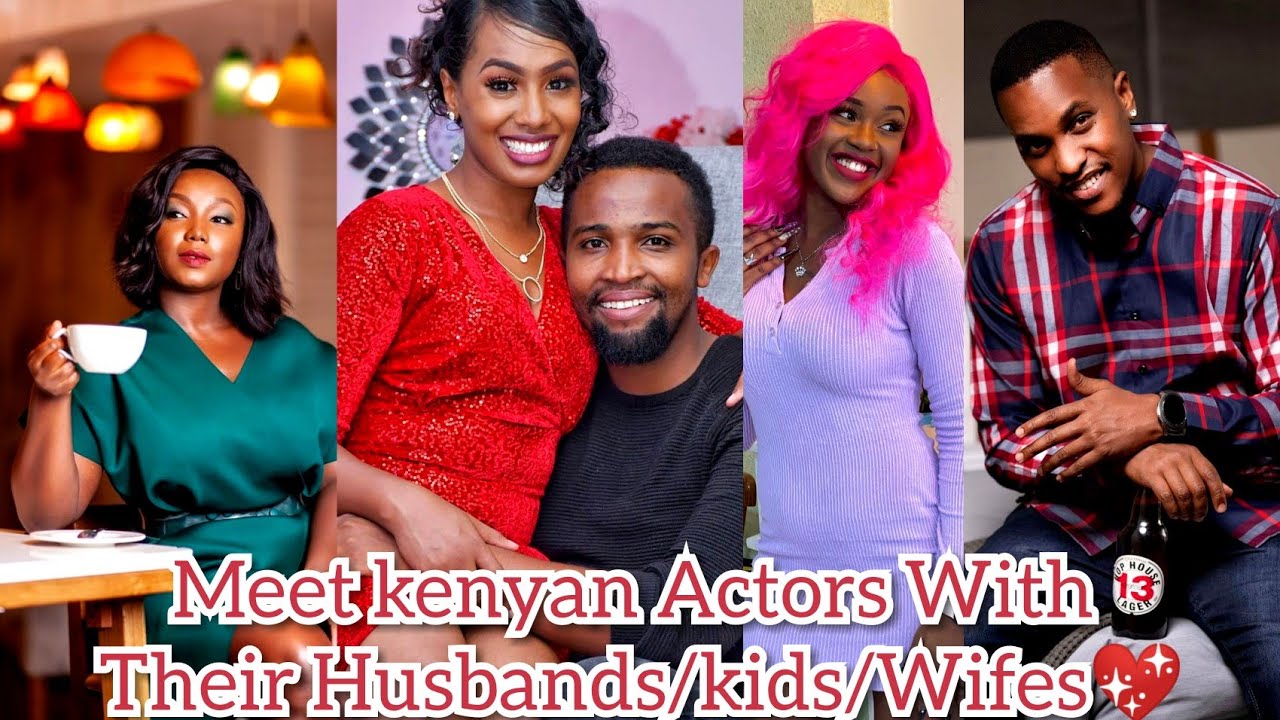 Meet 7 Kenyan Actors With Their Adorable Husbands/Wives And Family🙆‍♀️💖💖😱