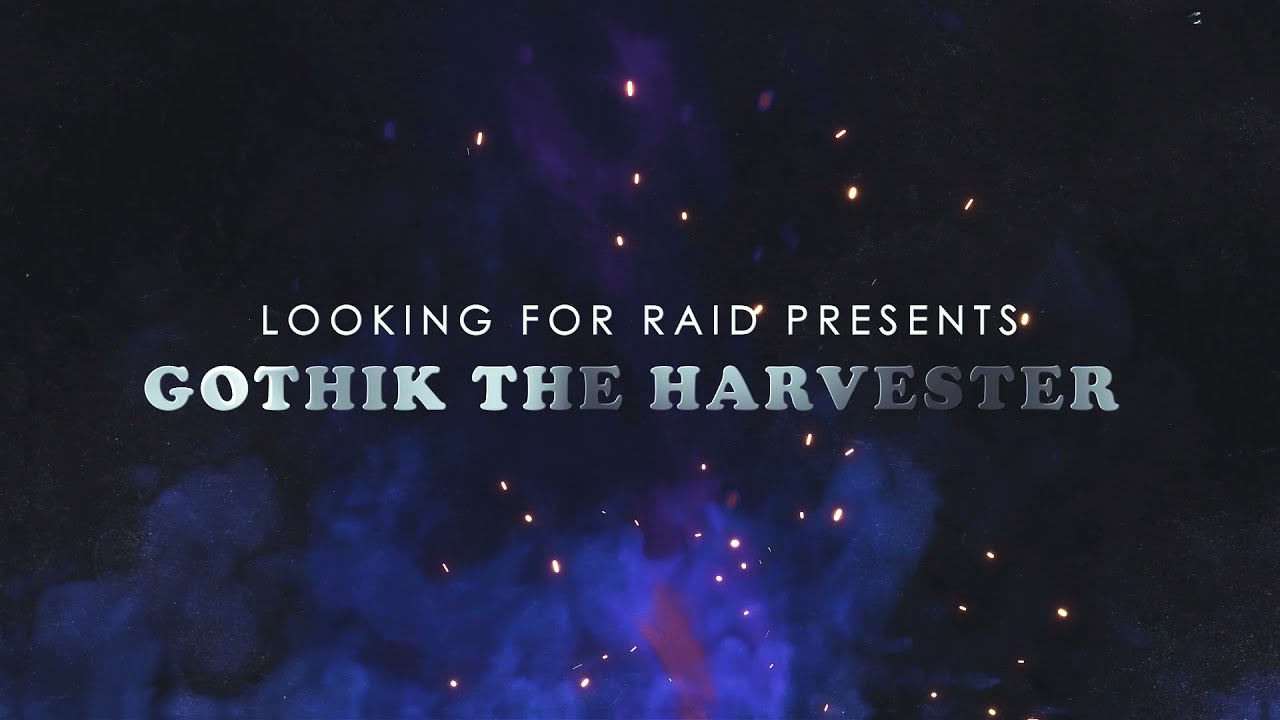 Looking For Raid - Gothik the Harvester