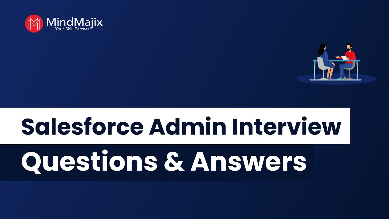 Salesforce Admin Interview Questions And Answers For Freshers & Experienced - MindMajix