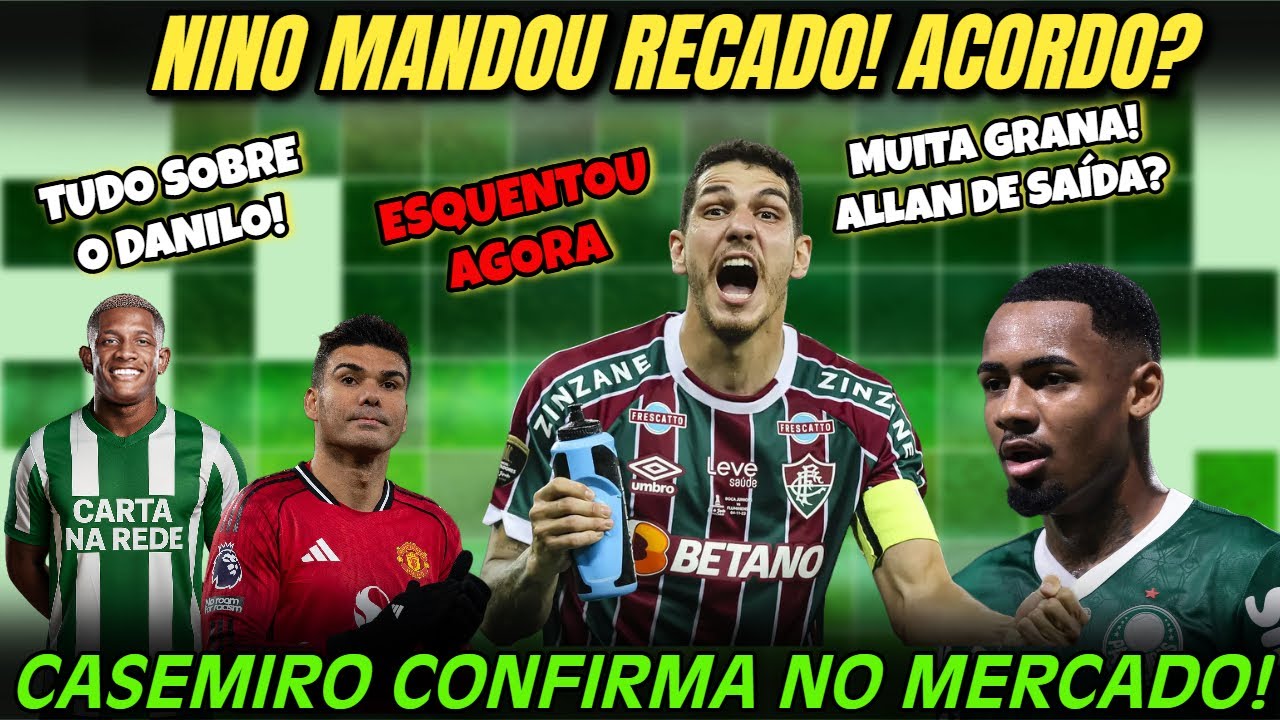 🚨OFICIAL! DETALHES SOBRE NINO! | CASEMIRO LIVRE PARA ASSINAR | ALLAN DE MALAS PRONTAS?