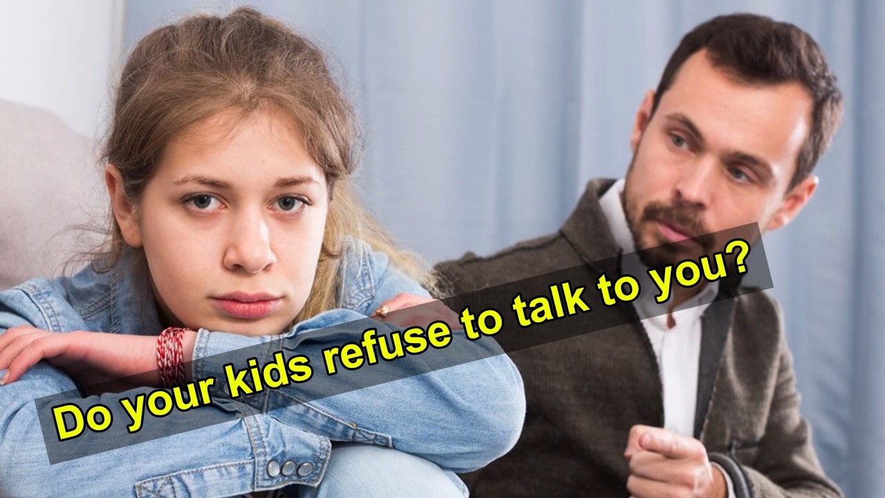 Do your kids refuse to talk with you?