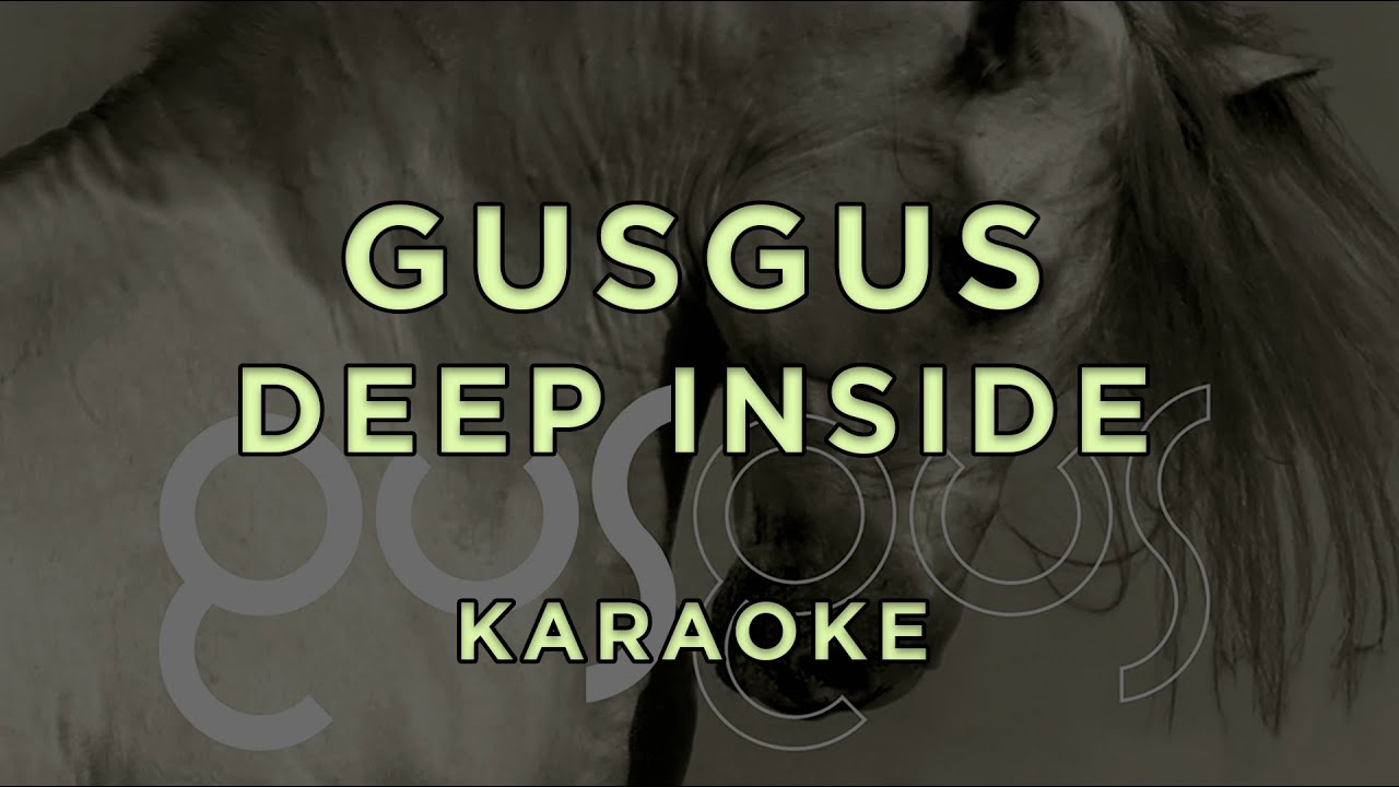 GusGus - Deep Inside • KARAOKE