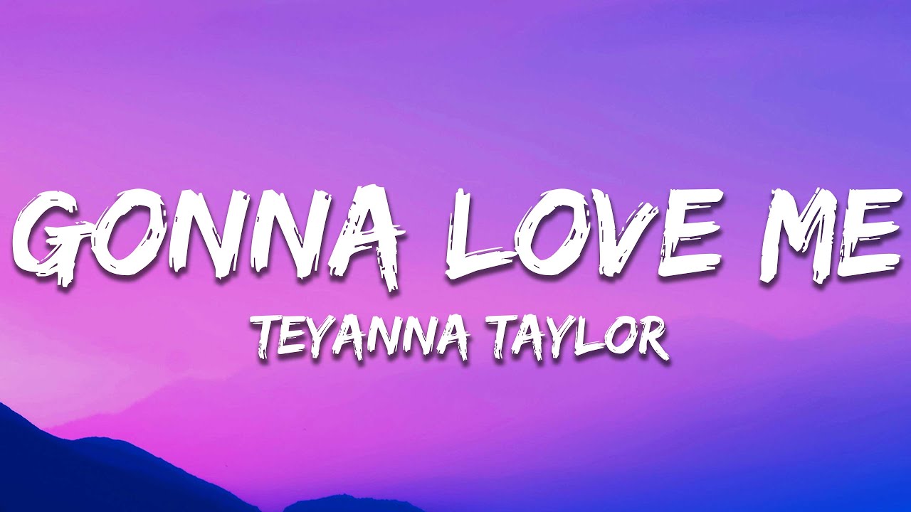 Teyana Taylor - Gonna Love Me (Lyrics)