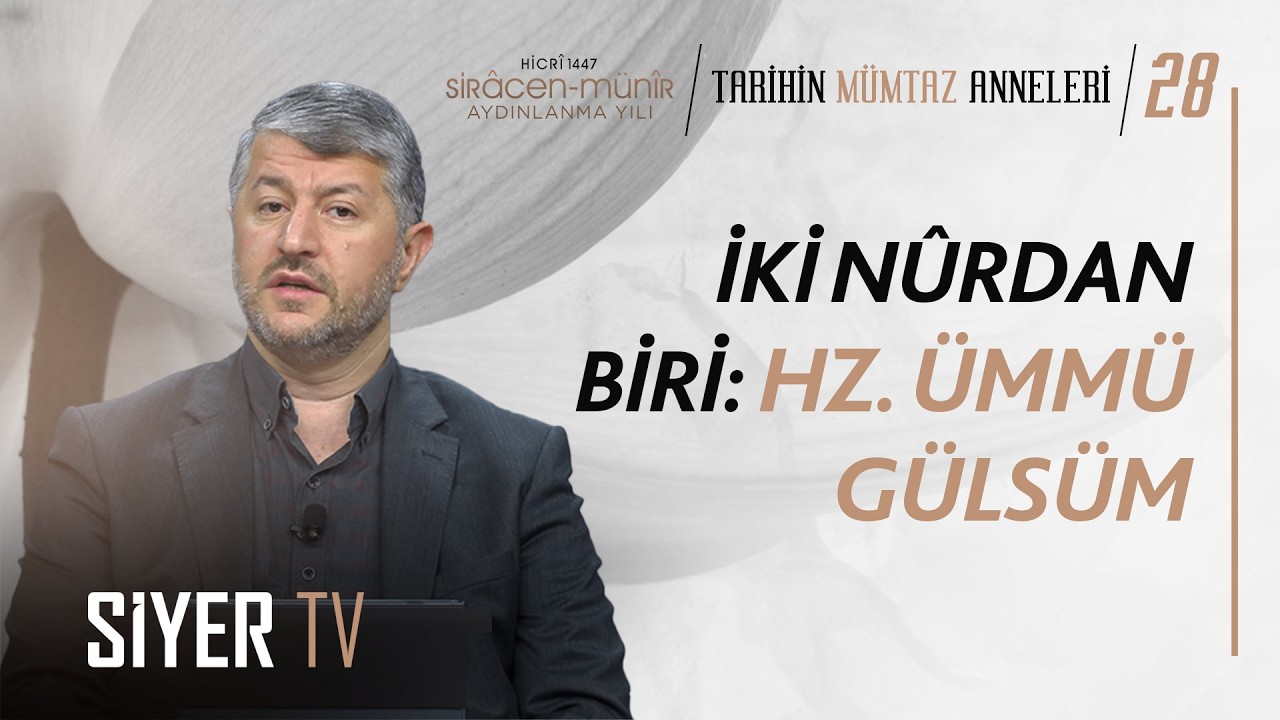 İki Nûrdan Biri: Hz. Ümmü Gülsüm | Muhammed Emin Yıldırım