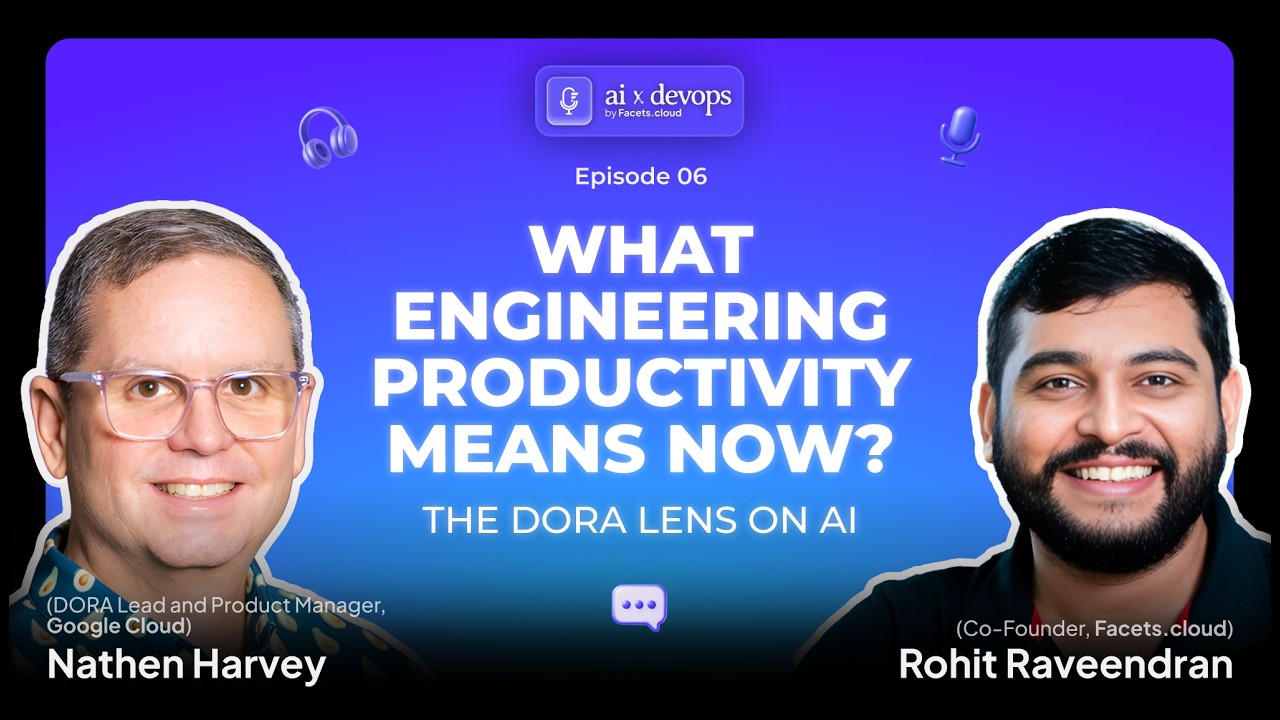 AI x DevOps: Episode 6- Engineering Productivity through the DORA Lens on AI |  Nathen Harvey