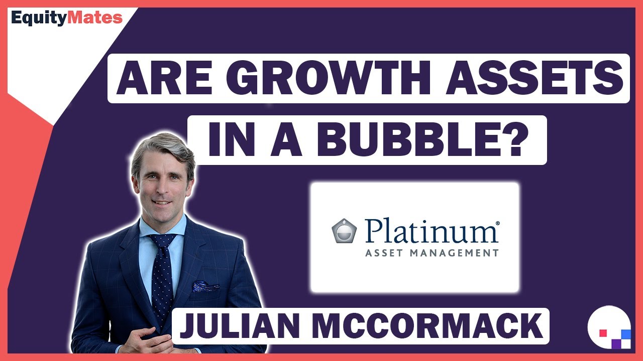 Why Julian McCormack believes growth assets are in a bubble... | Platinum Asset Management