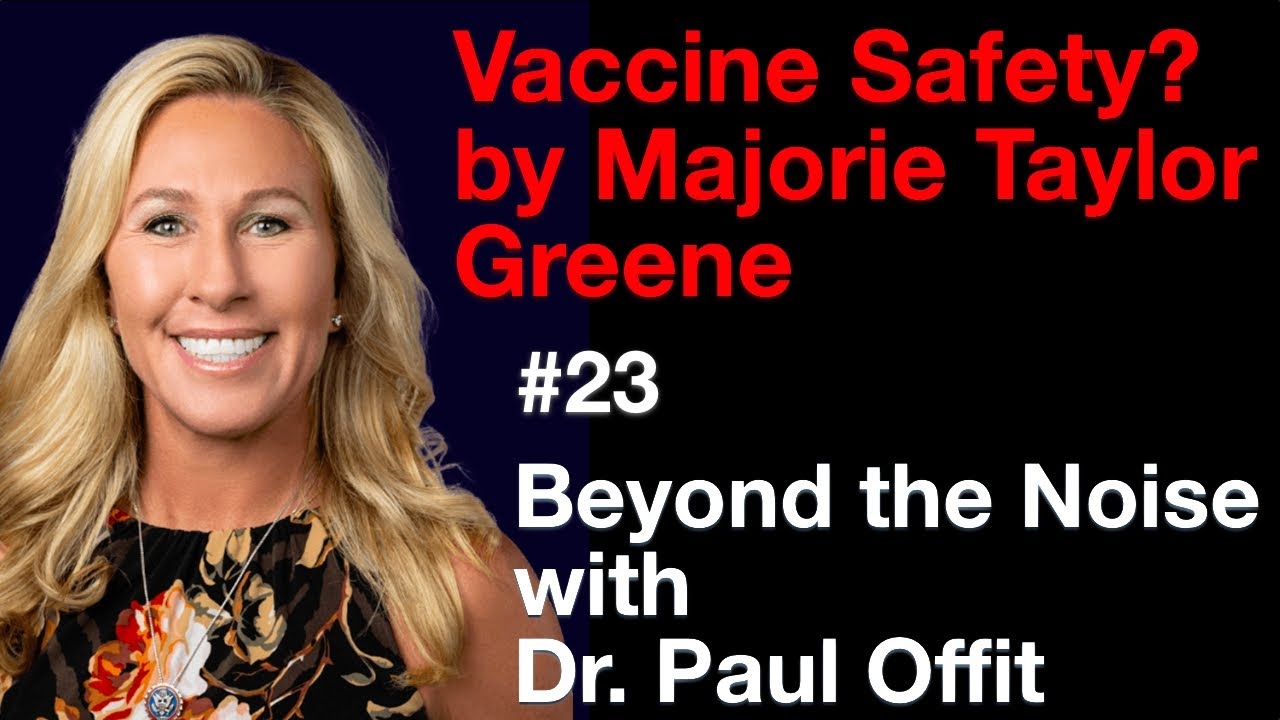 Beyond the Noise #23: Vaccine safety? by Marjorie Taylor Greene