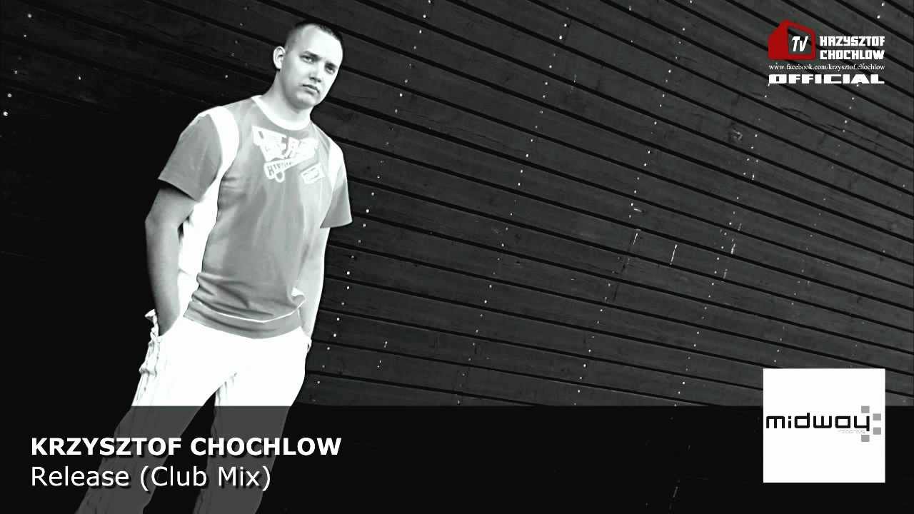 Krzysztof Chochlow - Release (Club Mix)