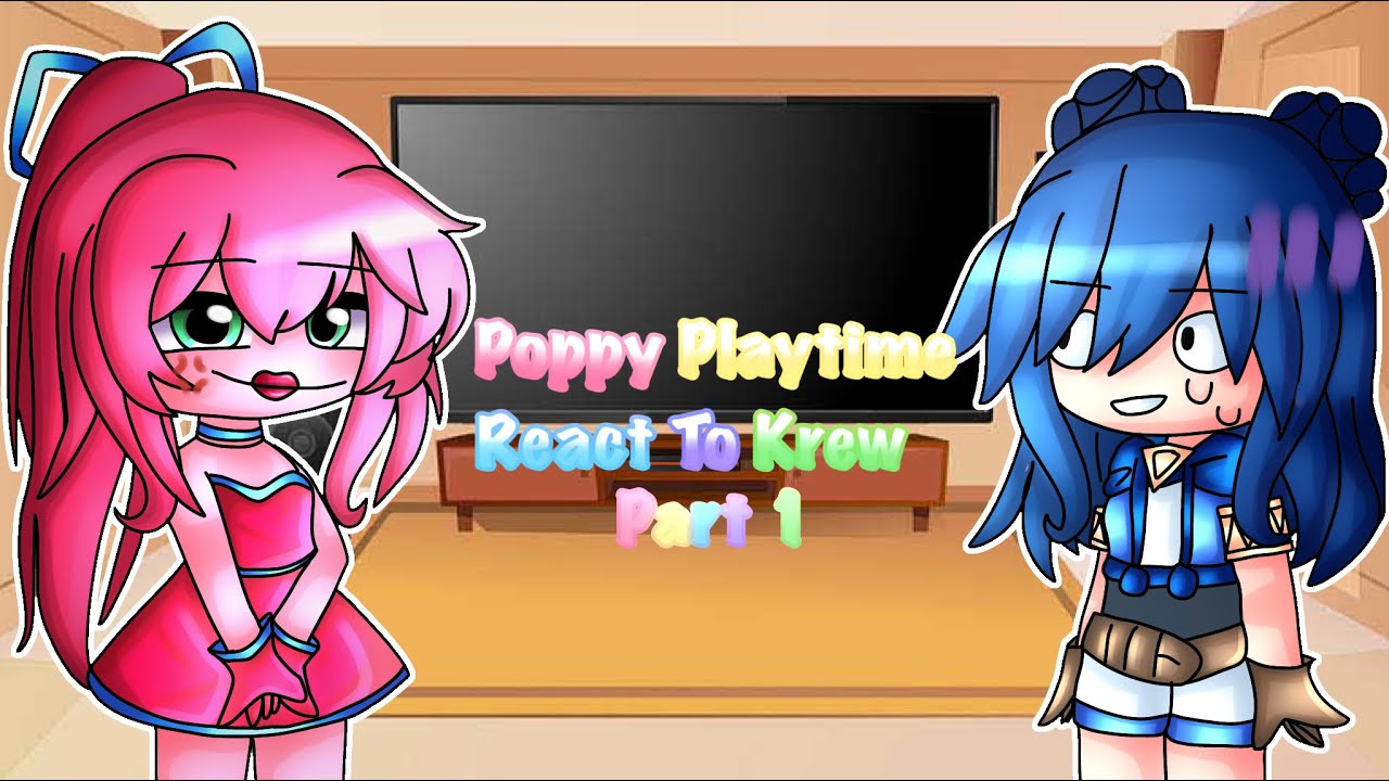 Poppy playtime react to Krew! 💖 FT. Krew, Poppy Playtime 💖 1/1