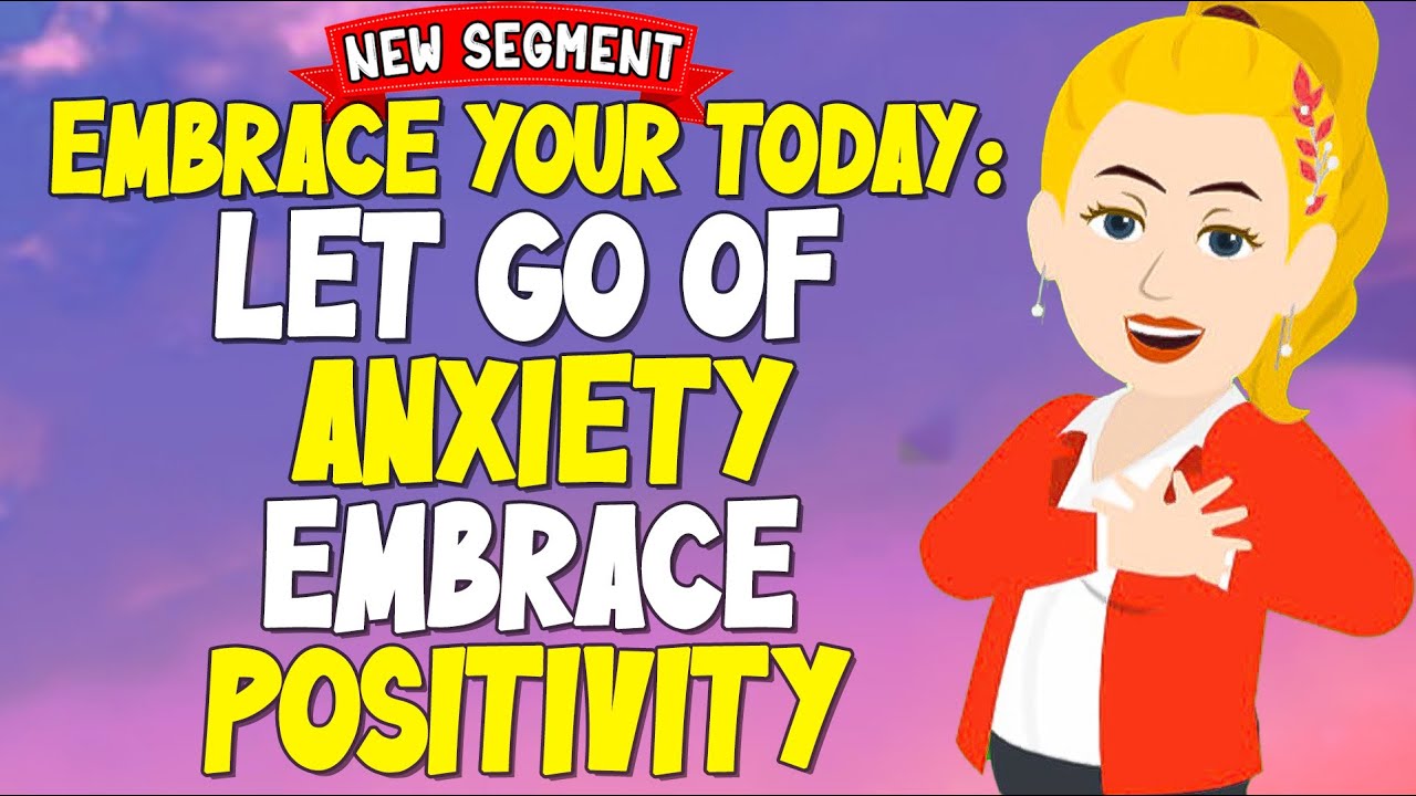 Embrace Your Today: Let Go of Anxiety, Embrace Positivity 🌟 Abraham Hicks New 2024