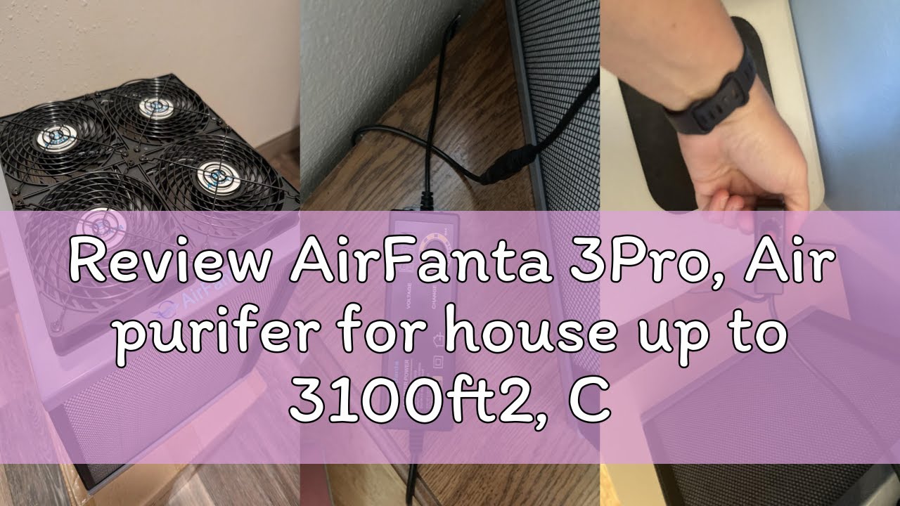Review AirFanta 3Pro, Air purifer for house up to 3100ft2, CADR super large 413cfm, collapsible and