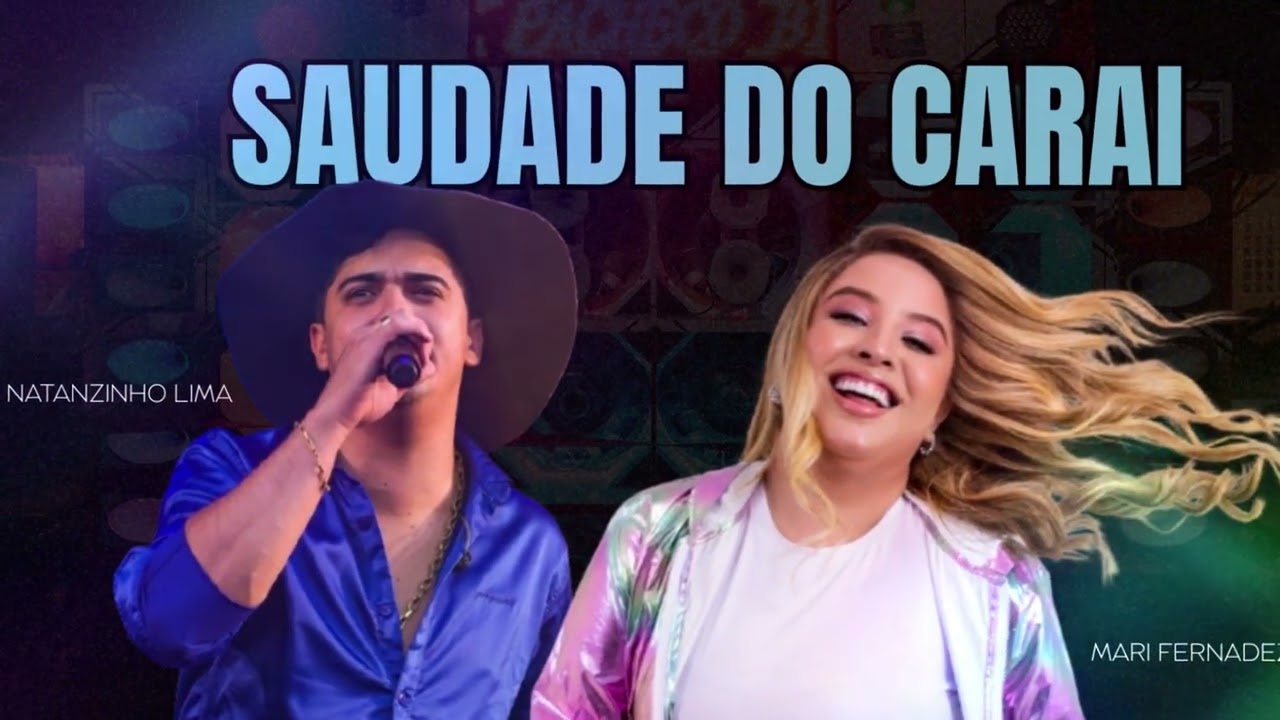 SAUDADE DO CARAI - MARI FERNADEZ, NATANZINHO LIMA 2025