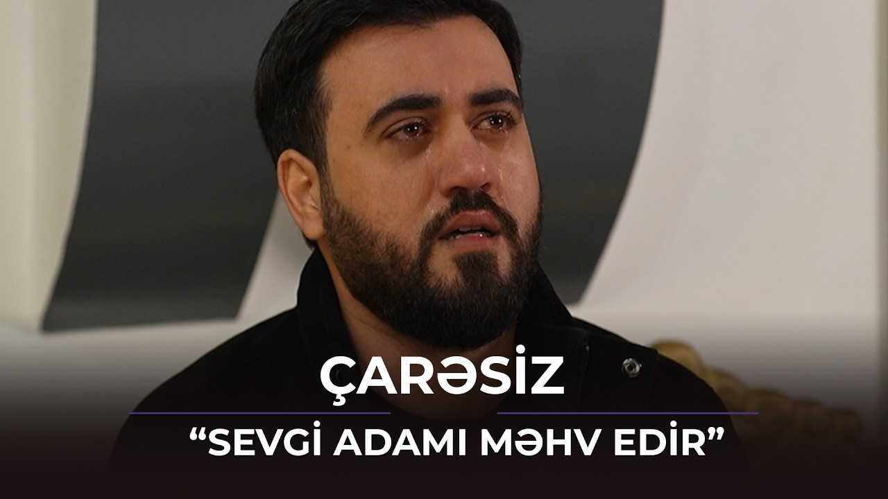 Nurlan göz yaşlarını saxlaya bilmədi / Çarəsiz