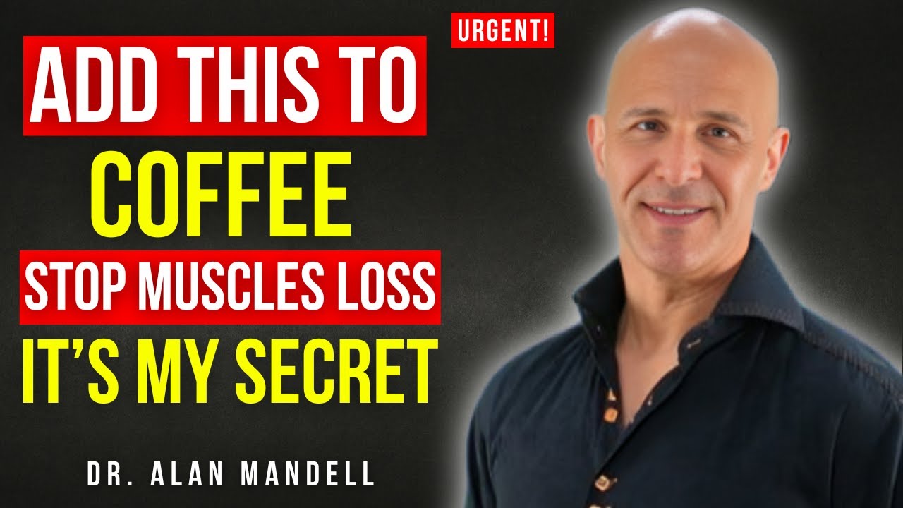 Over 65? Add THIS to Your COFFEE to STOP Muscle Loss & FIGHT SARCOPENIA FAST! | Dr. Alan Mandell