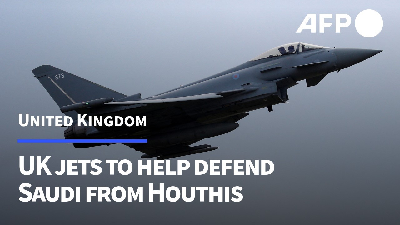 UK to deploy fighter jets to help protect Saudi from Houthi attacks, says defence minister | AFP