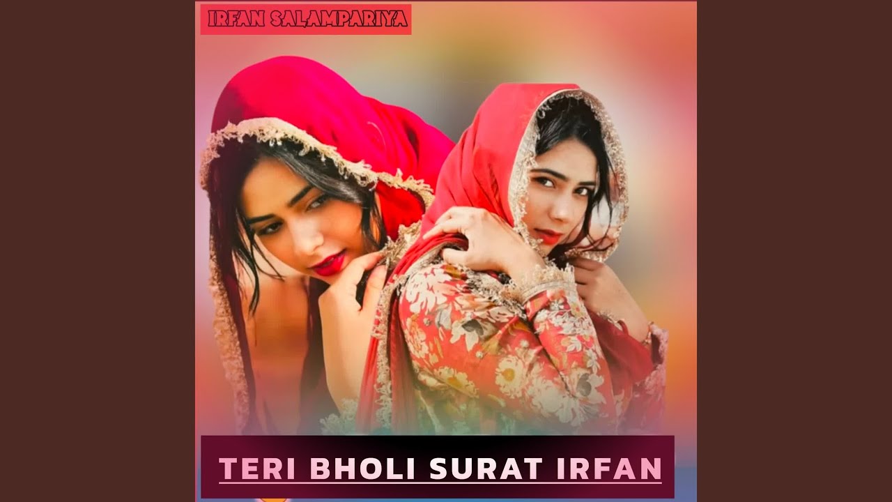 TERI BHOLI SURAT IRFAN