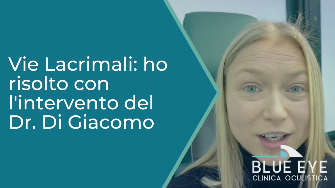 Vie Lacrimali: ho risolto con l'intervento del Dr. Di Giacomo