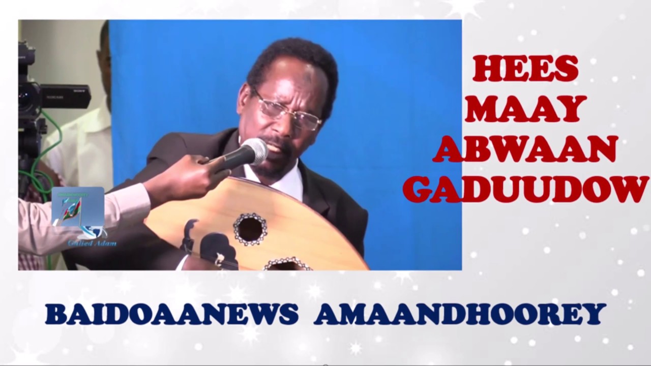 BEST HEES MAAY HEESTII ABWAAN GADUUDOW KABANKII EREYADII CODKII LEGEND ABWAAN TARASH