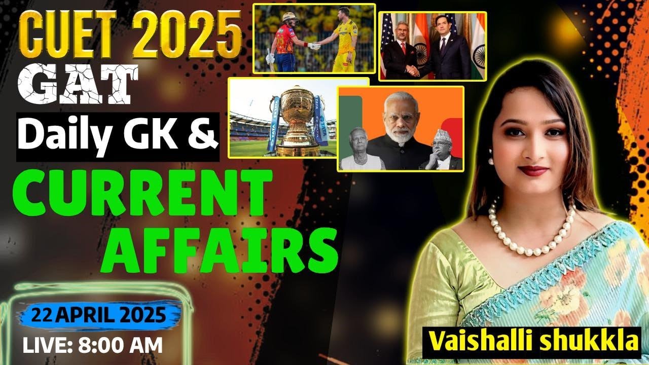 22April Daily Current Affairs for CUET 2025 | Important GK | Current Affairs Daily #aicecuet