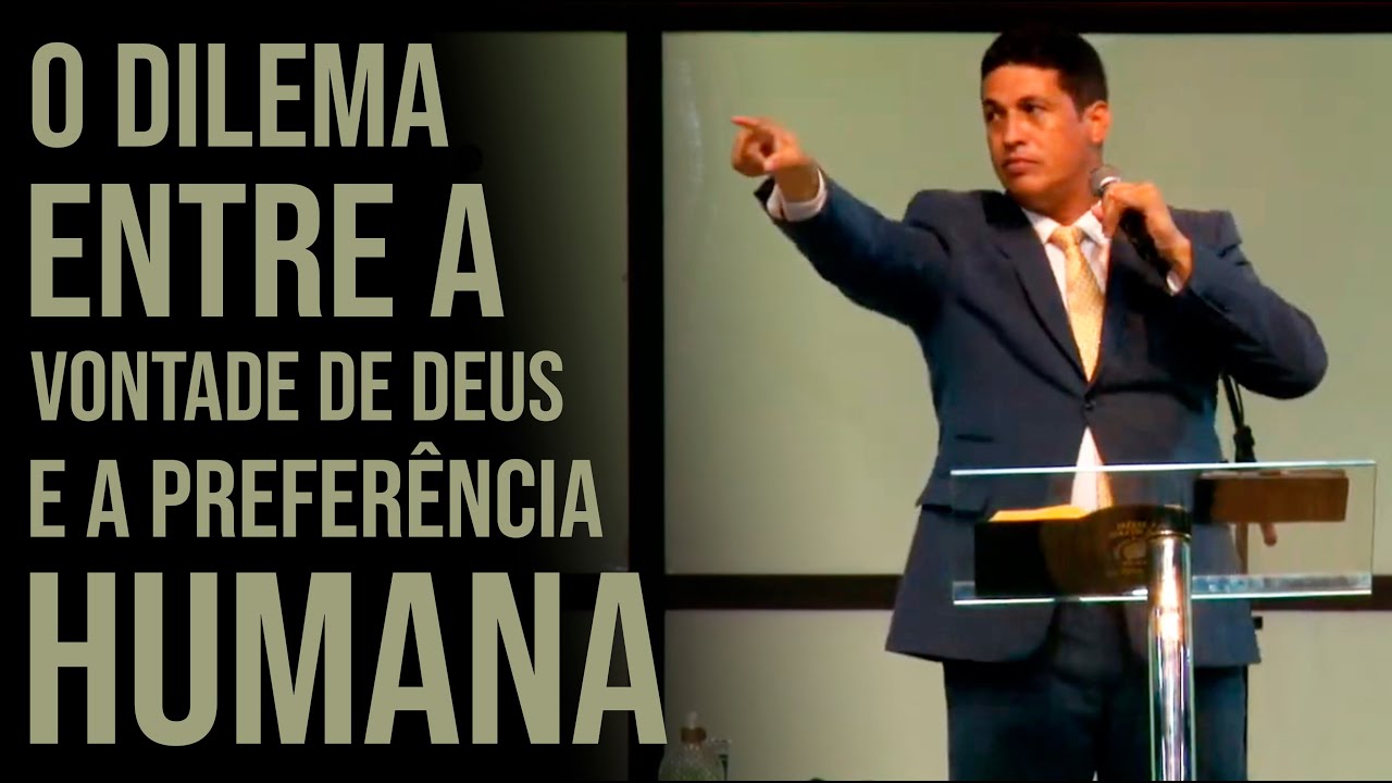 Pr. Elmir Ribeiro - O Dilema Entre a Vontade de Deus e a Preferência Humana