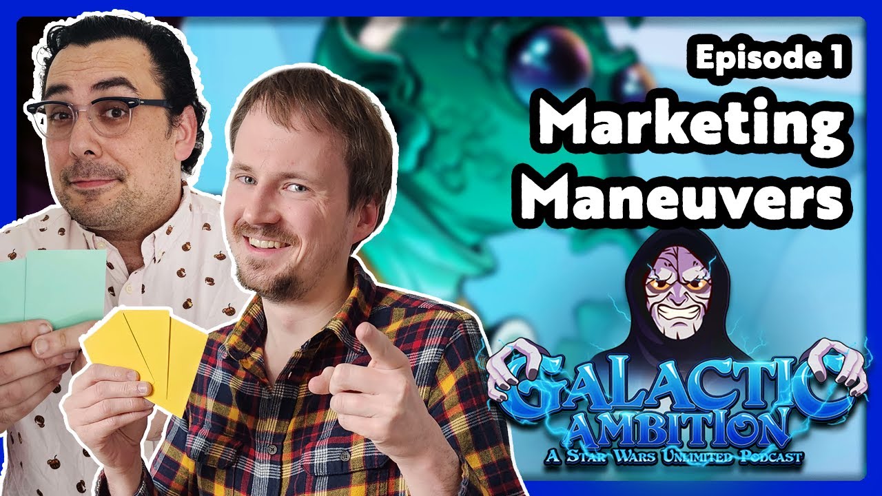 Marketing Maneuvers 📢 Galactic Ambition: A Star Wars Unlimited Podcast Episode 1