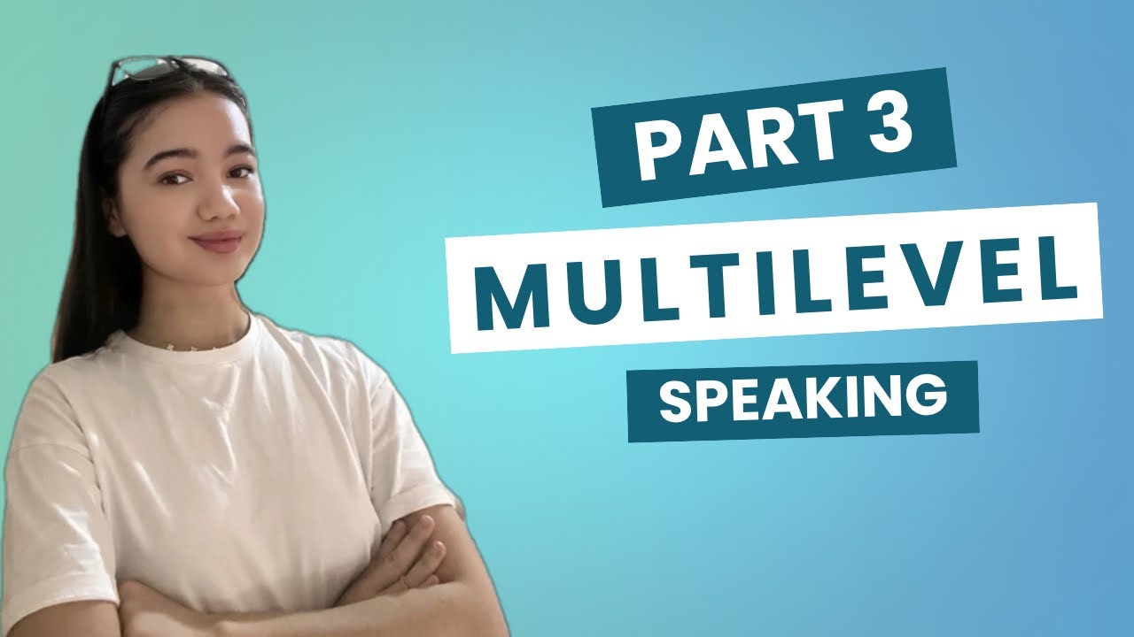 Multilevel Part 3 Speaking (yangi formati) 