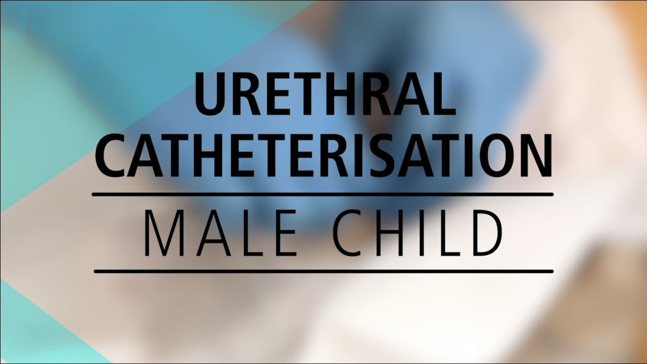 Urethral Catheterisation - Male Child