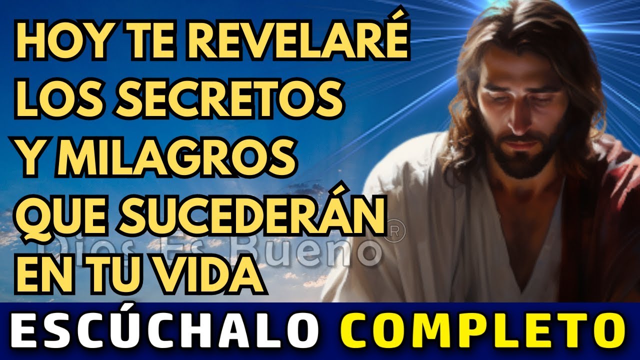 Dios te dice hoy, Hoy te revelaré los secretos y milagros que sucederán en tu vida | Dios Es Bueno
