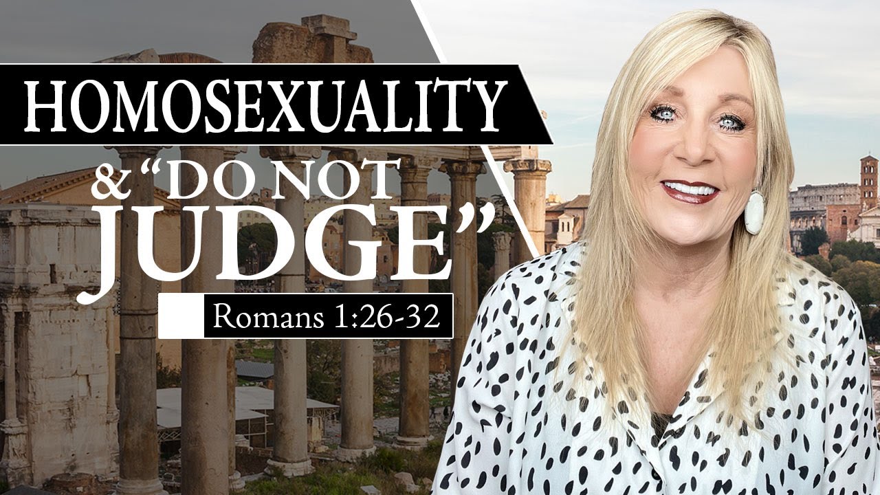 Homosexuality and “DO NOT JUDGE” Romans 1:26-32 -  Lesson 5