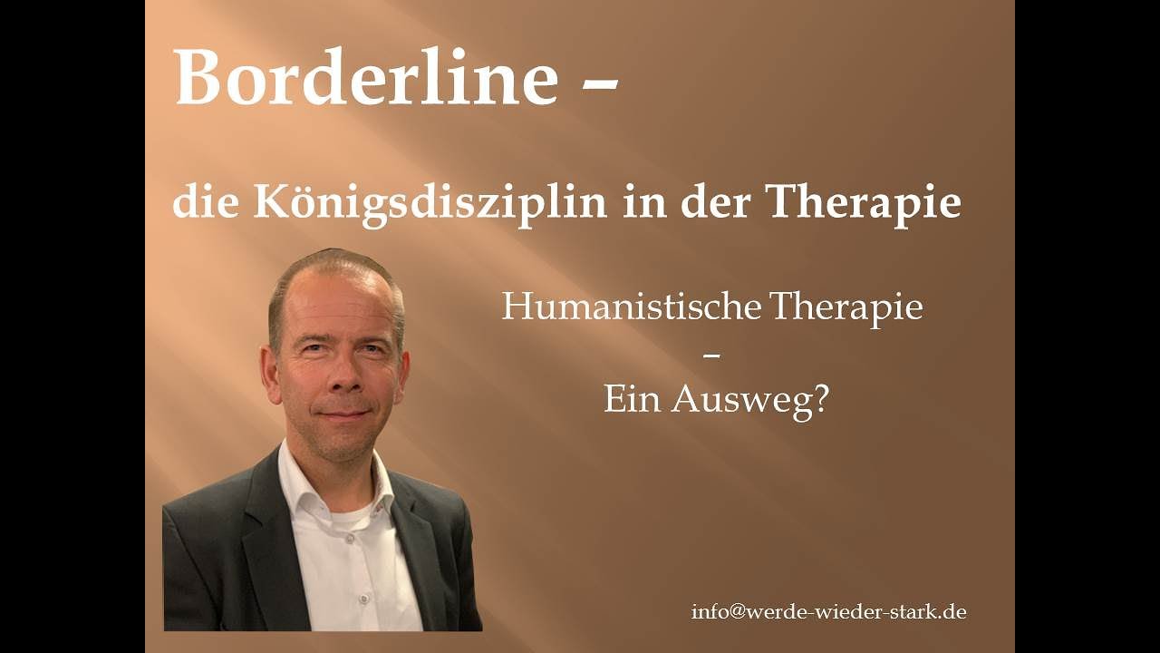 Borderline   Die Königsdisziplin - Ist die humanistische Therapie der Ausweg?