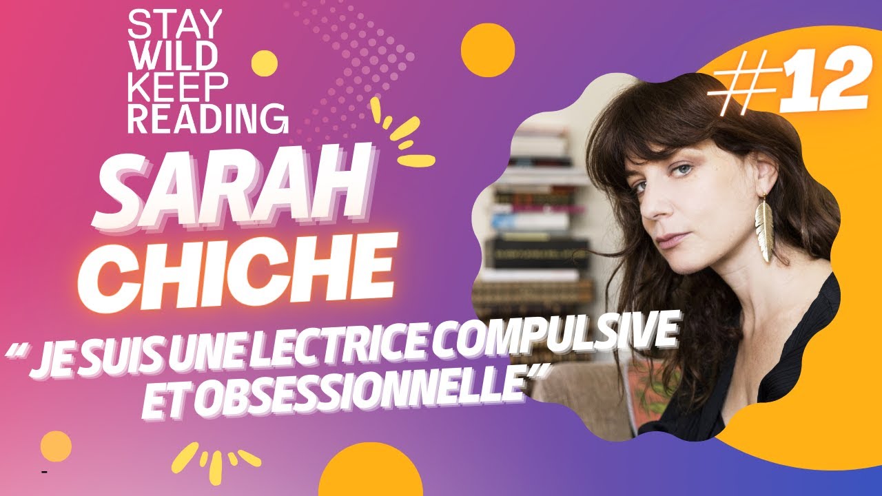 Sarah Chiche - Je suis une lectrice compulsive et obsessionnelle ⎮Club Lecture⎮Reading Wild