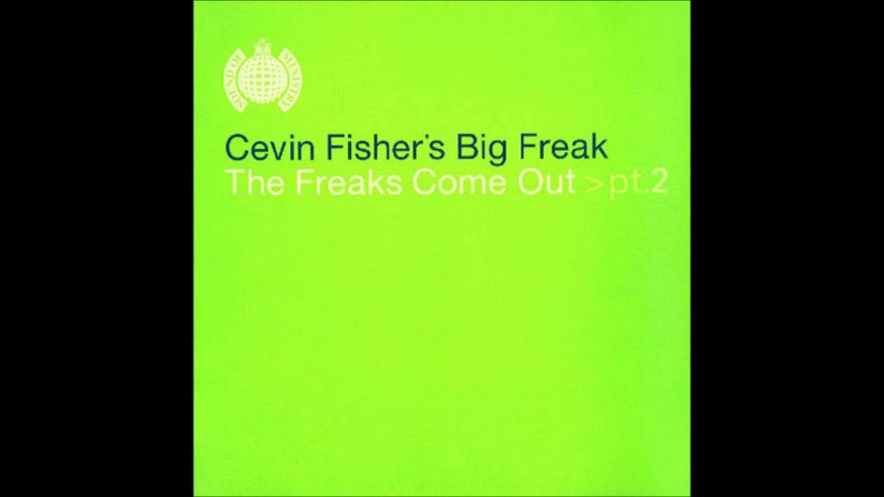 Cevin Fisher's Big Freak - The Freaks Come Out (Sharp Freaks At Trade Remix) (1998)