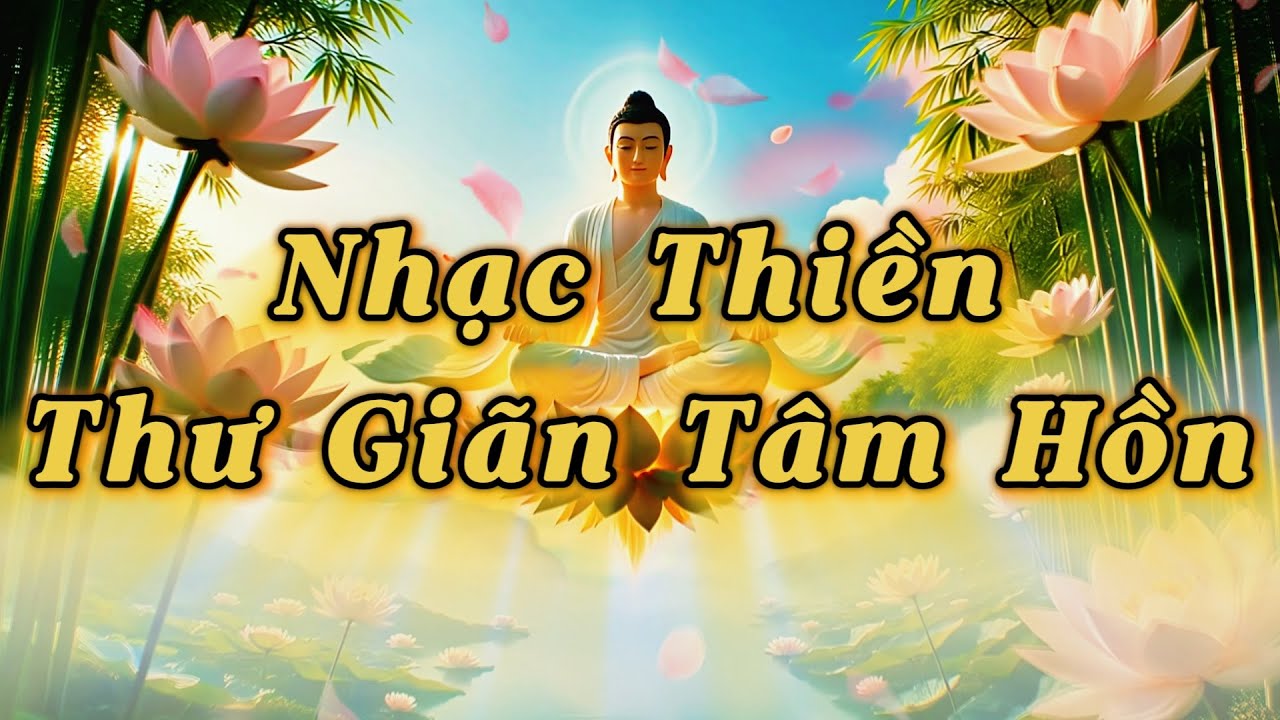 🌸 Nhạc Thiền Định Sâu  -  Nhạc Thư Giãn Tâm Hồn, Buông Bỏ Phiền Muộn 2026 .