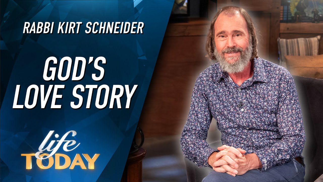 Rabbi Kirt Schneider: God's Love Story (LIFE Today)