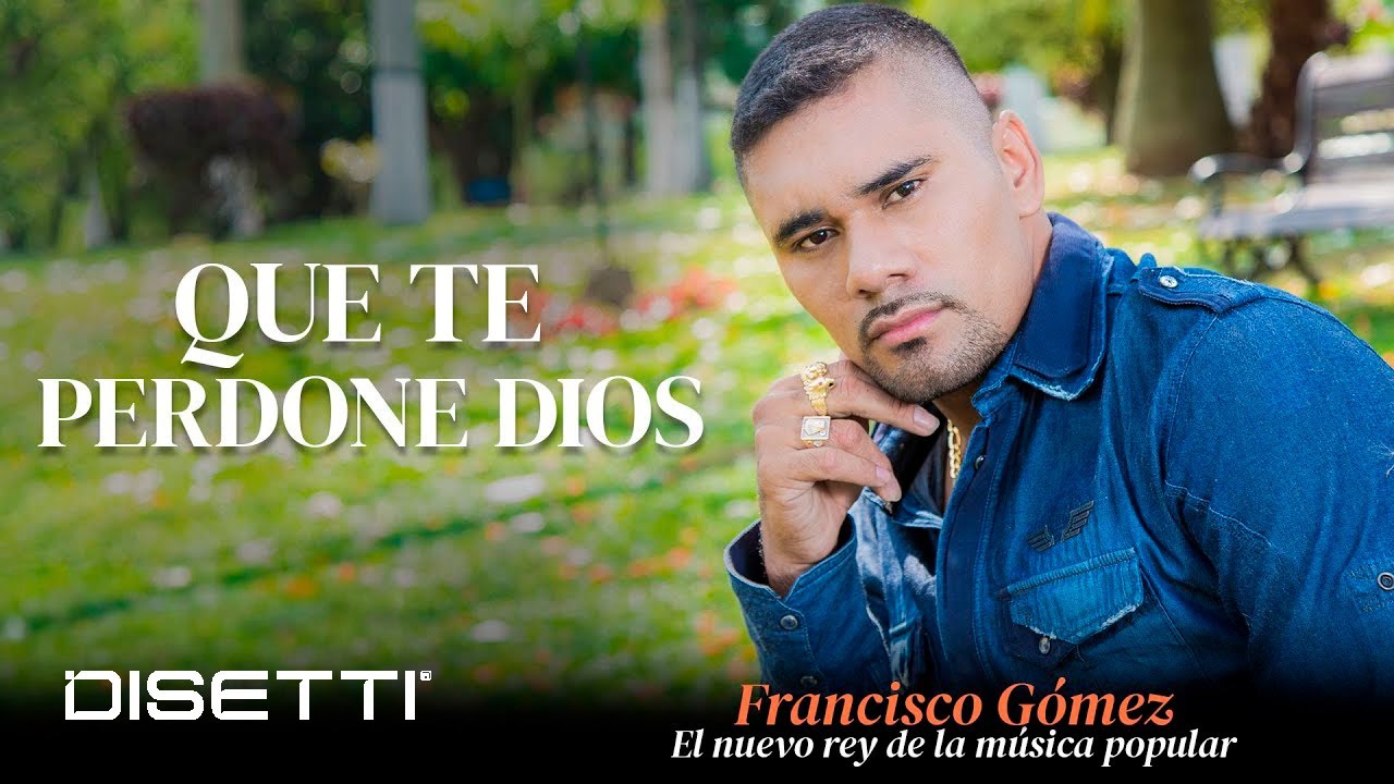 Francisco Gómez - Que Te Perdone Dios (Audio) | 