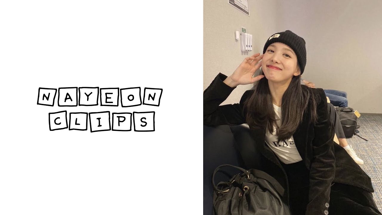 Nayeon editing clips