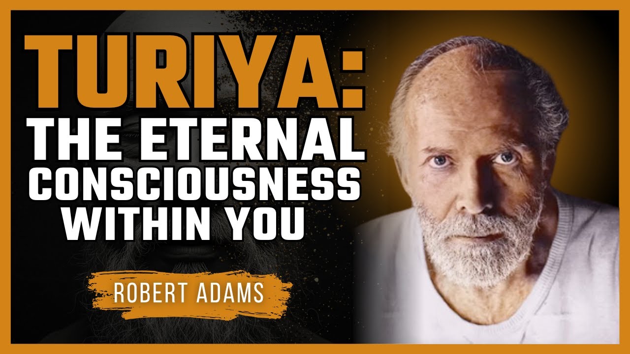 Robert Adams - Experience Your True Nature | Turiya: The Transcendental State