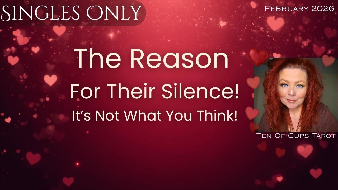 SINGLES SERIES: Her Silence vs. His Silence — Why They’re Not the Same| Feb Tarot