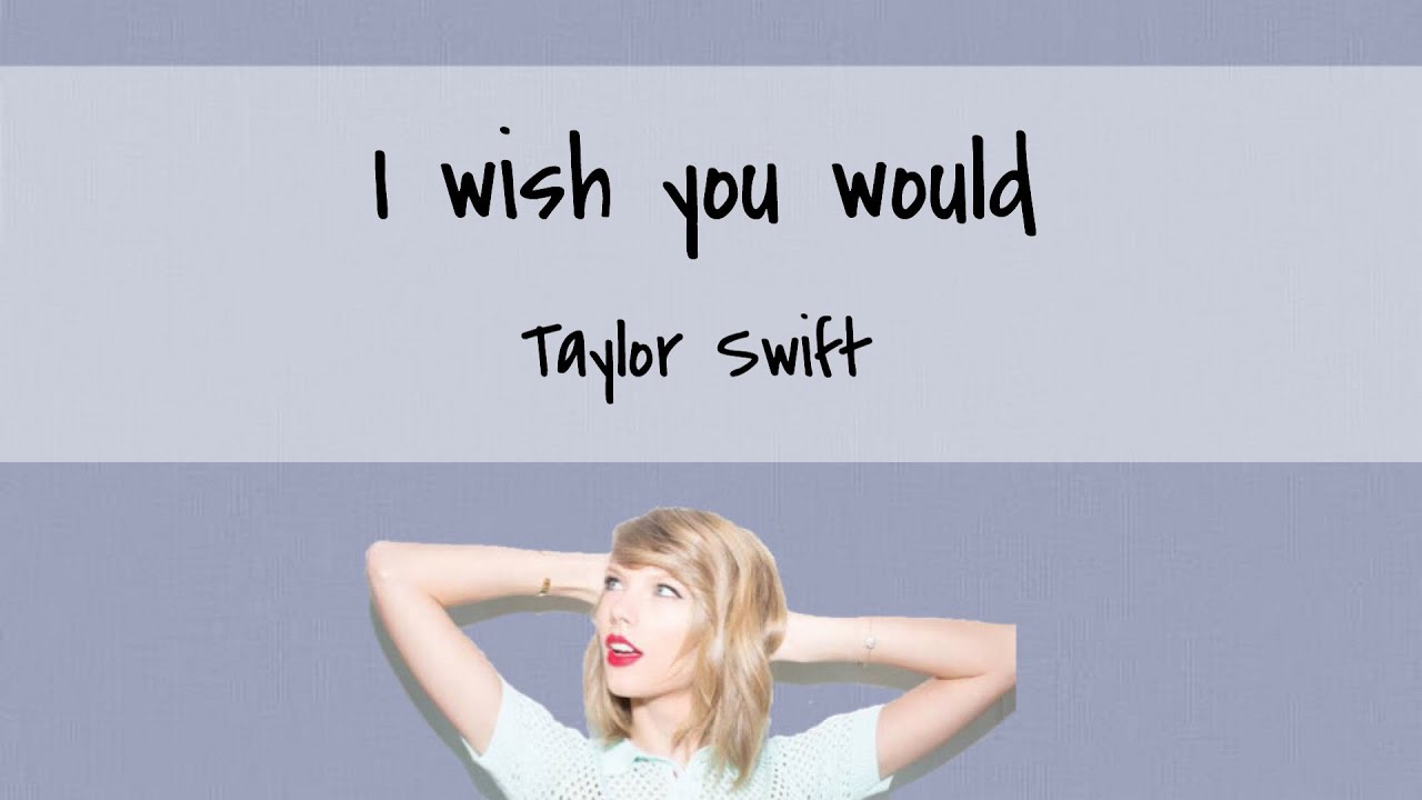 日本語訳【I Wish You Would】Taylor Swift