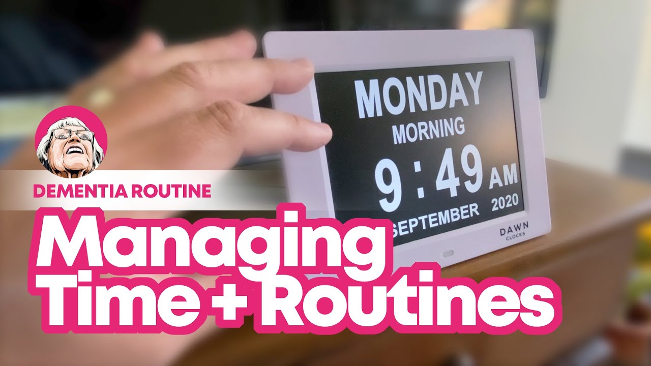 Dementia Routine: Managing Time & Routines
