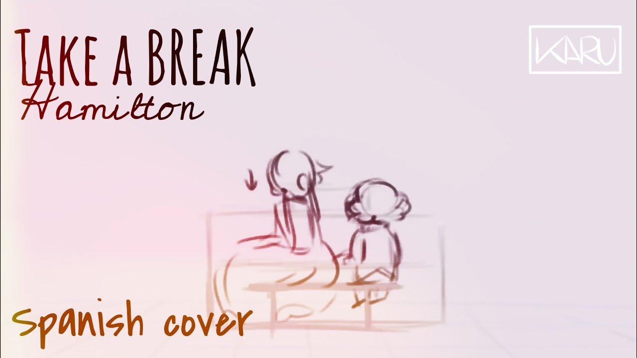 TAKE A BREAK | HAMILTON | COVER SPANISH-ESPAÑOL LATINO