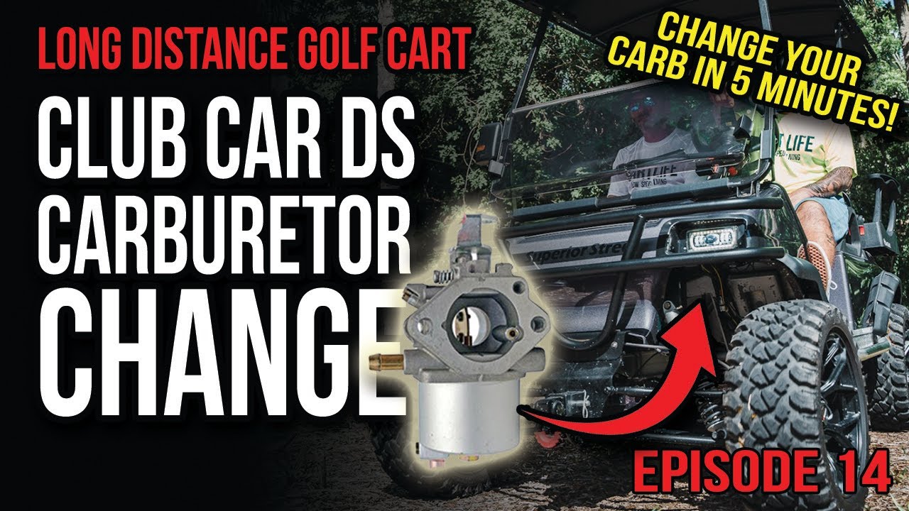 Episode 14 - Change the Carburetor in a Club Car DS - The Long Distance Cart runs perfect now!
