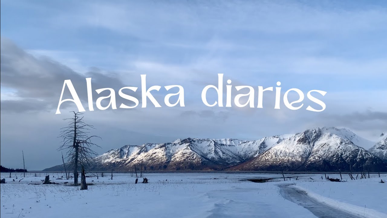 alaska diaries 💌 | simple life in small town 🍃